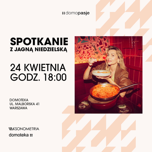 Jagna Niedzielska kolejnym gościem DOMOpasji w Centrum Designu DOMOTEKA